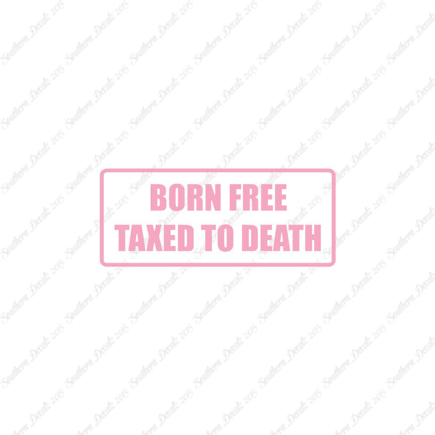 Born Free Taxed To Death