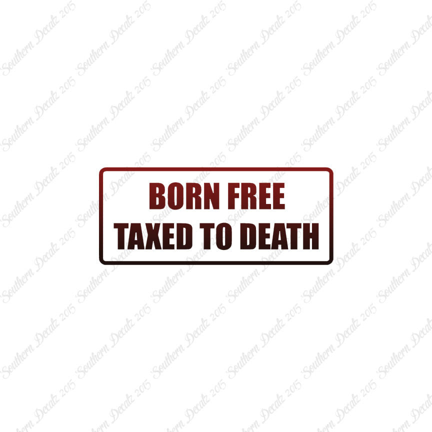 Born Free Taxed To Death