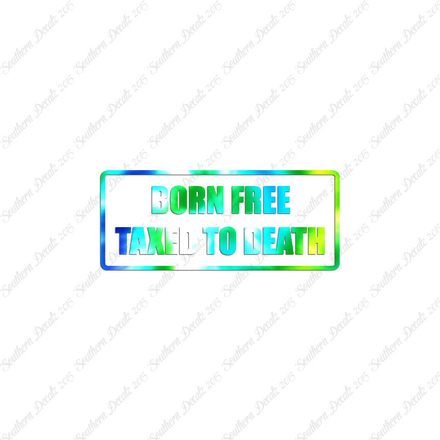 Born Free Taxed To Death