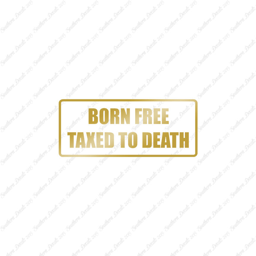Born Free Taxed To Death