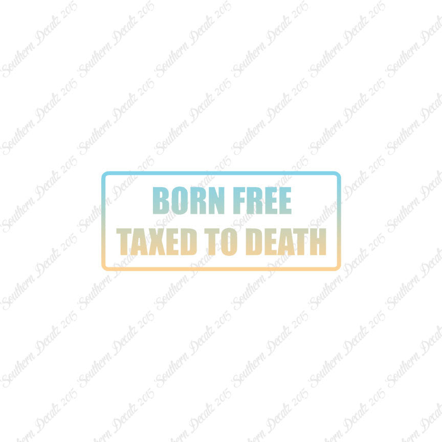 Born Free Taxed To Death
