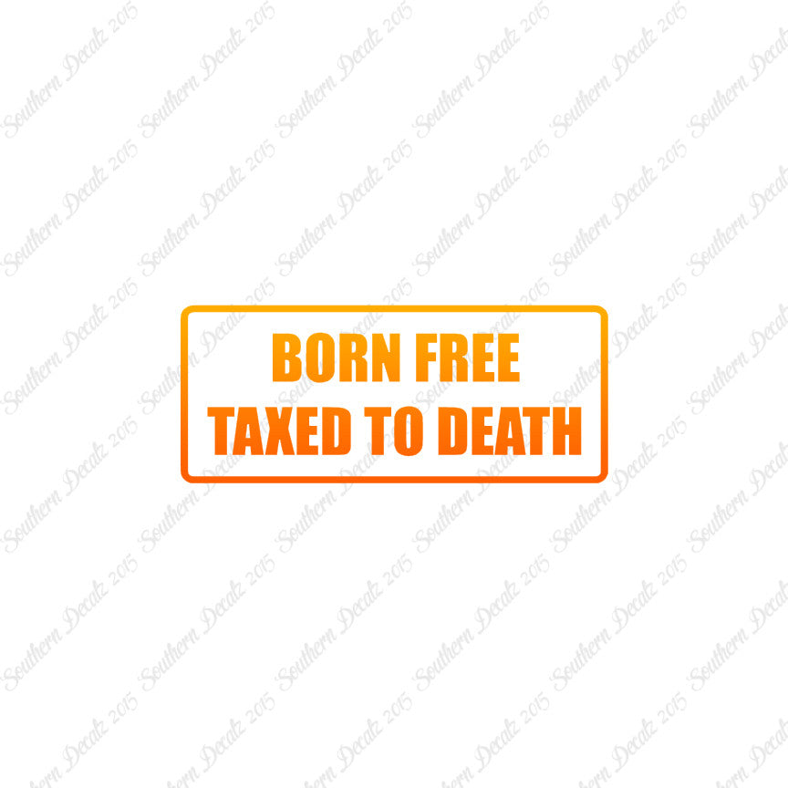 Born Free Taxed To Death