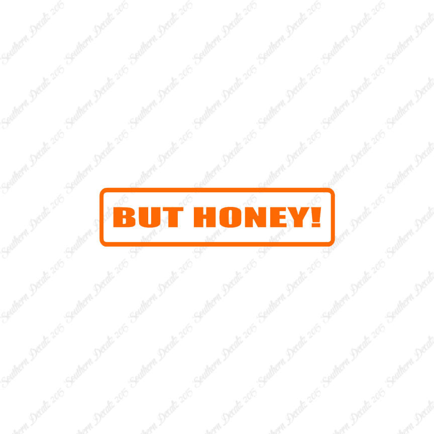 But Honey