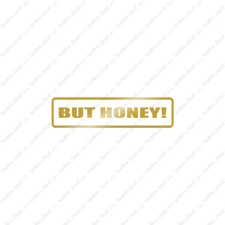 But Honey