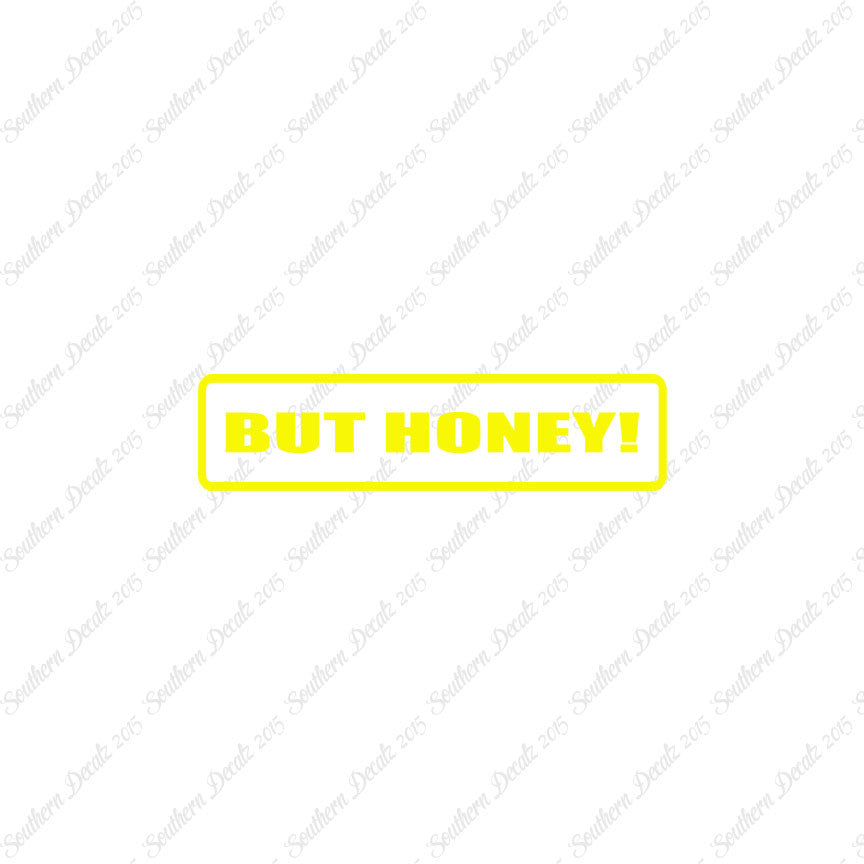 But Honey