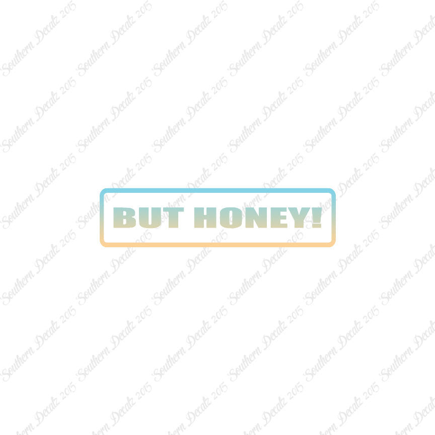 But Honey