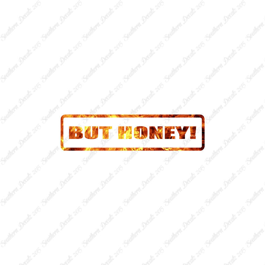 But Honey