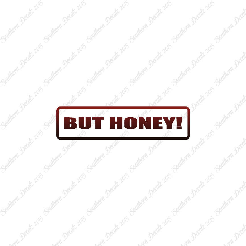But Honey