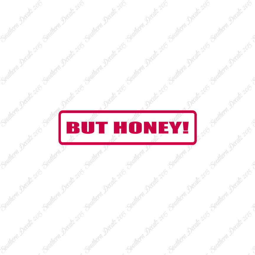 But Honey