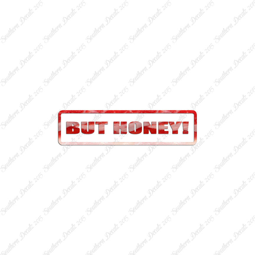 But Honey