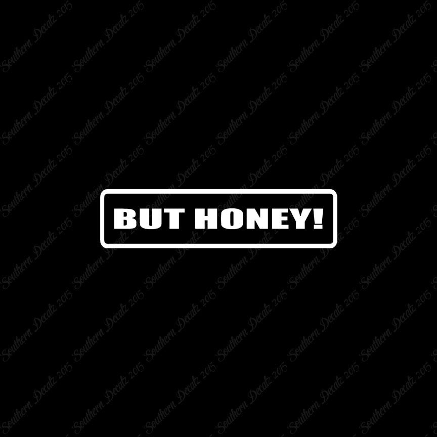 But Honey