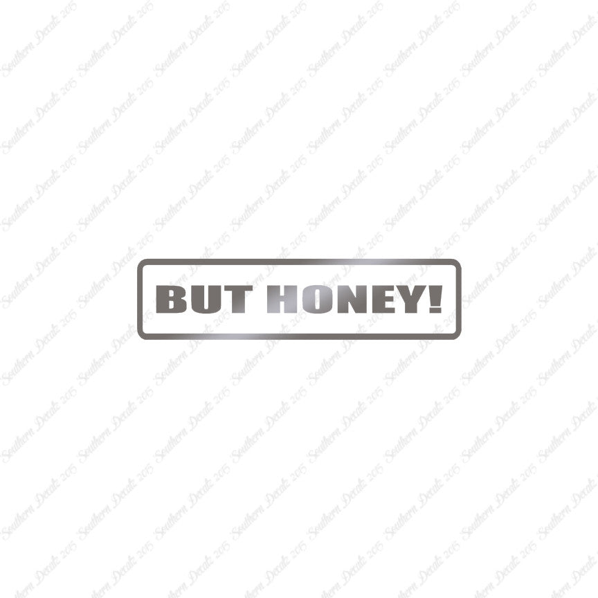 But Honey