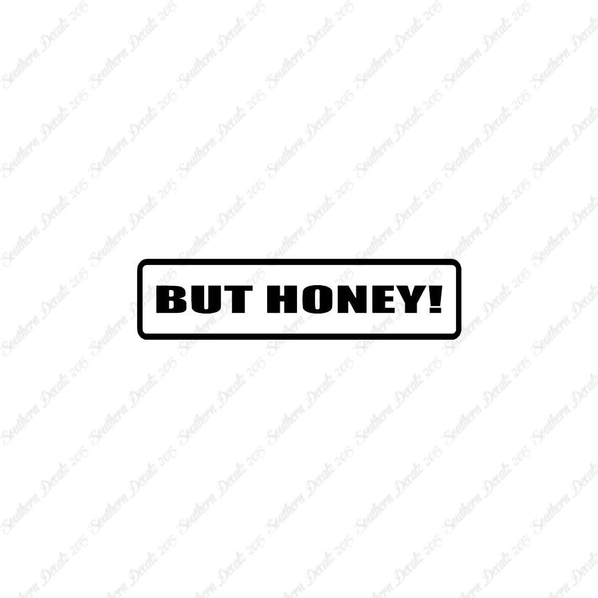 But Honey