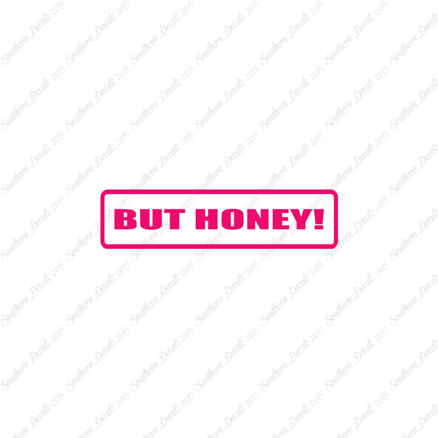 But Honey
