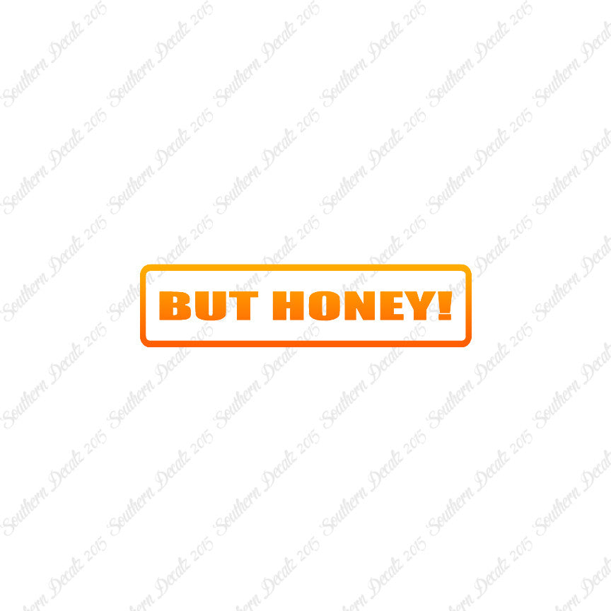 But Honey