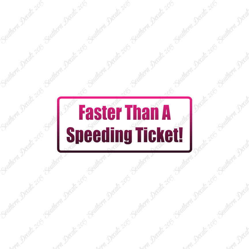 Fasten Than Speeding Ticket