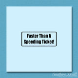 Fasten Than Speeding Ticket