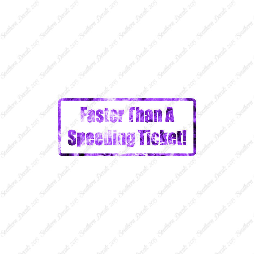 Fasten Than Speeding Ticket