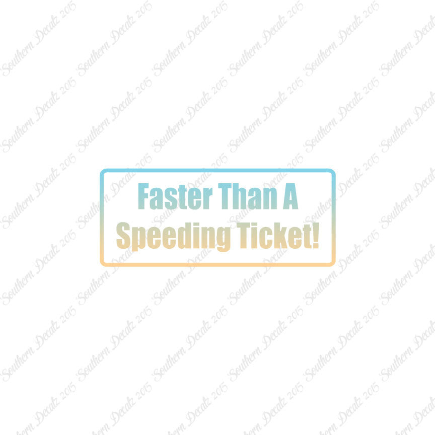 Fasten Than Speeding Ticket