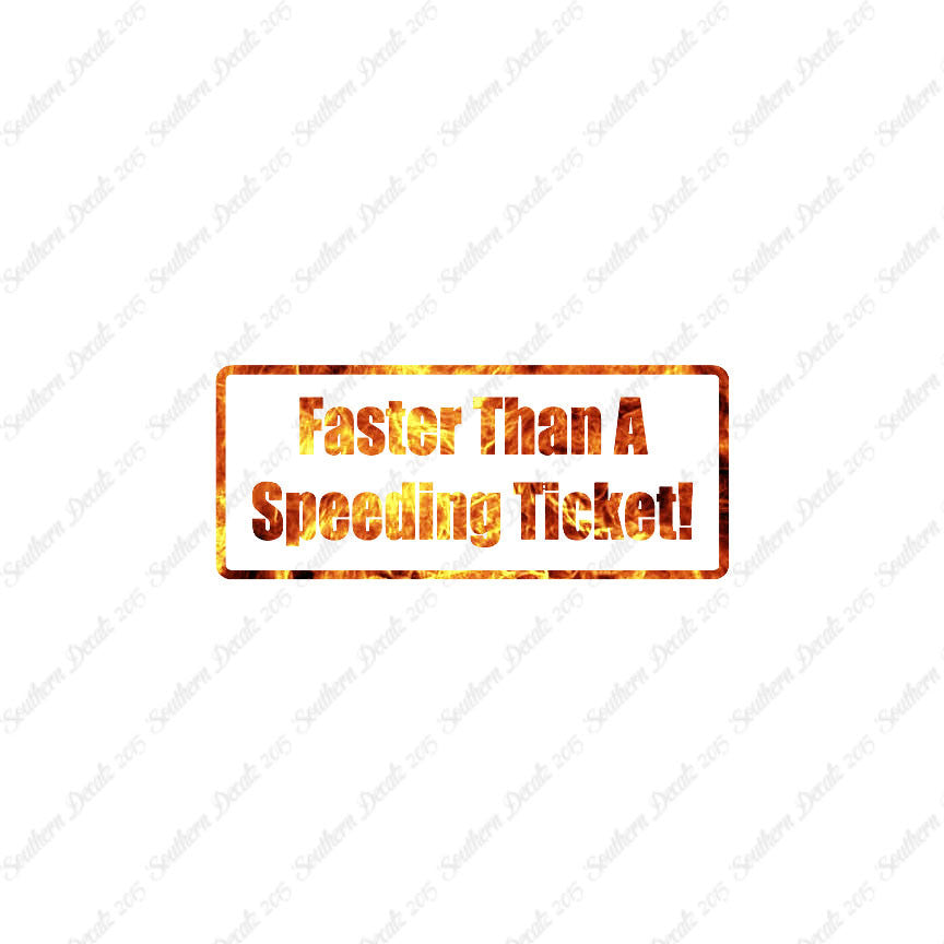 Fasten Than Speeding Ticket