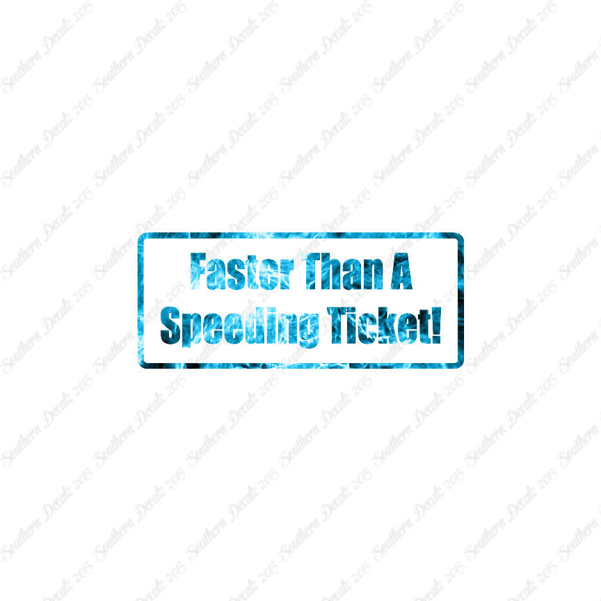 Fasten Than Speeding Ticket