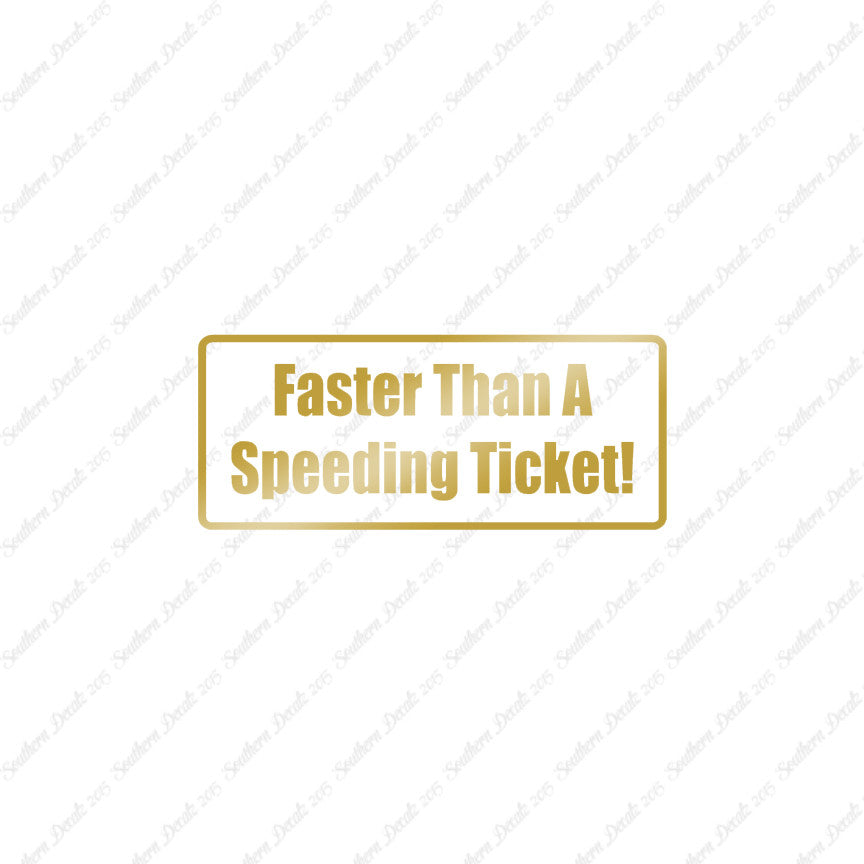 Fasten Than Speeding Ticket