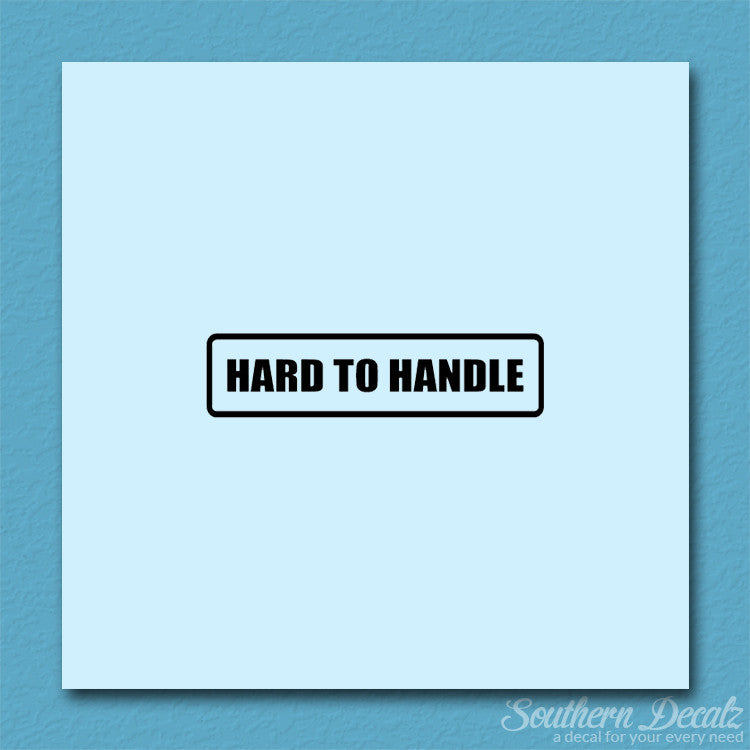 Hard to Handle