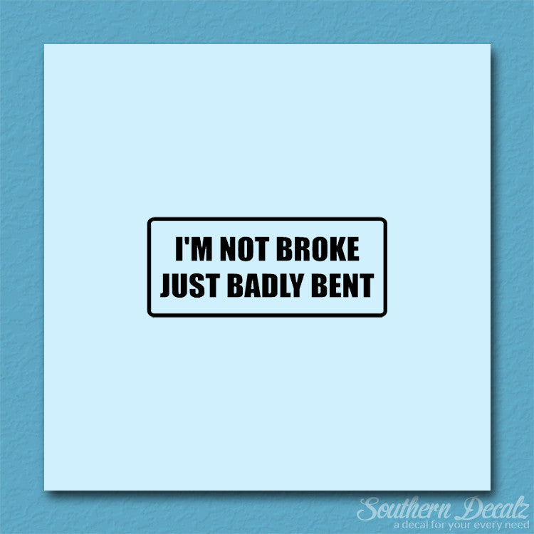 Not Broke Badly Bent