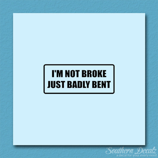 Not Broke Badly Bent
