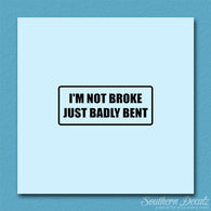 Not Broke Badly Bent