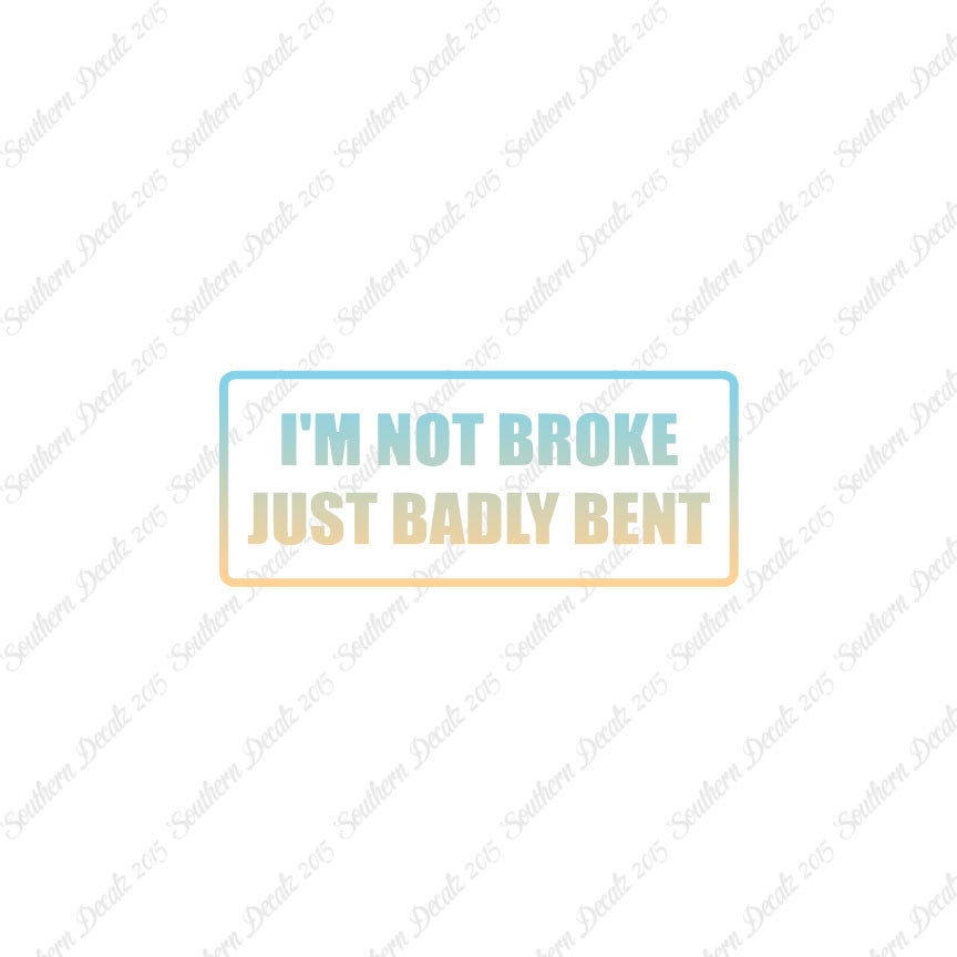 Not Broke Badly Bent