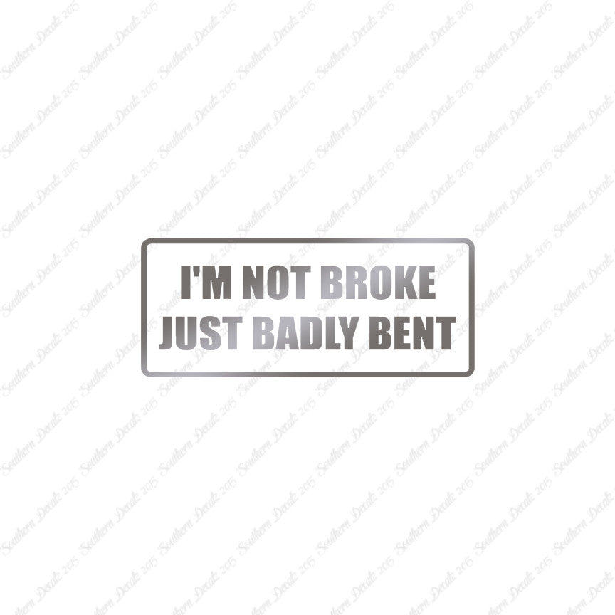 Not Broke Badly Bent