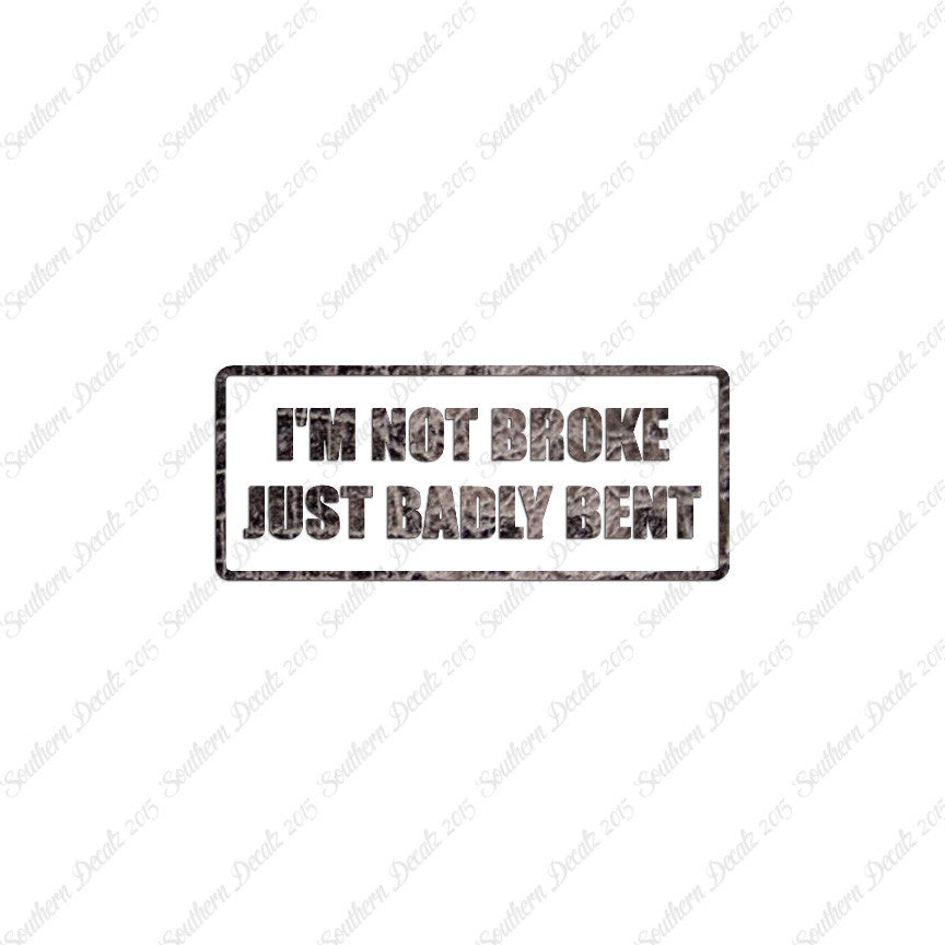 Not Broke Badly Bent