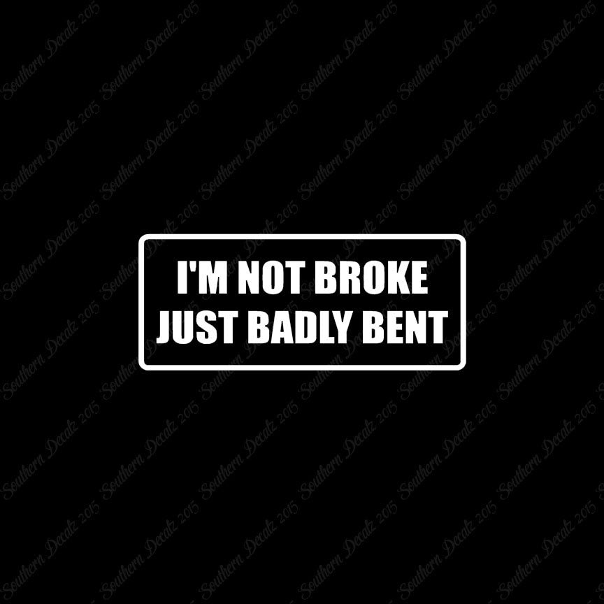 Not Broke Badly Bent
