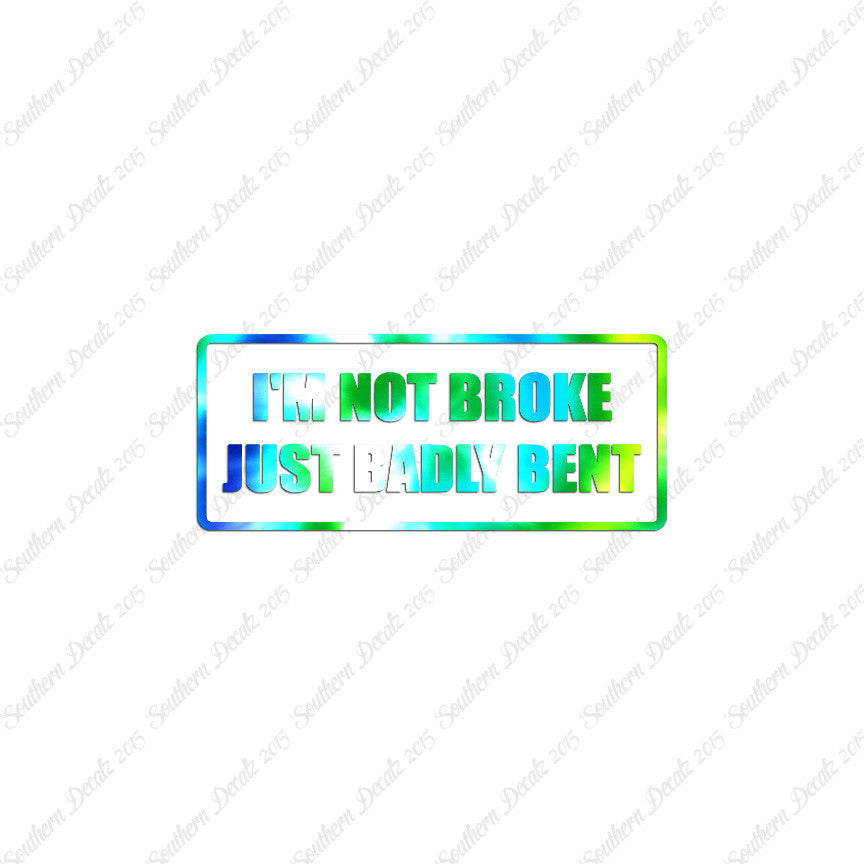 Not Broke Badly Bent