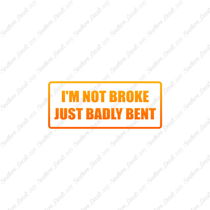 Not Broke Badly Bent