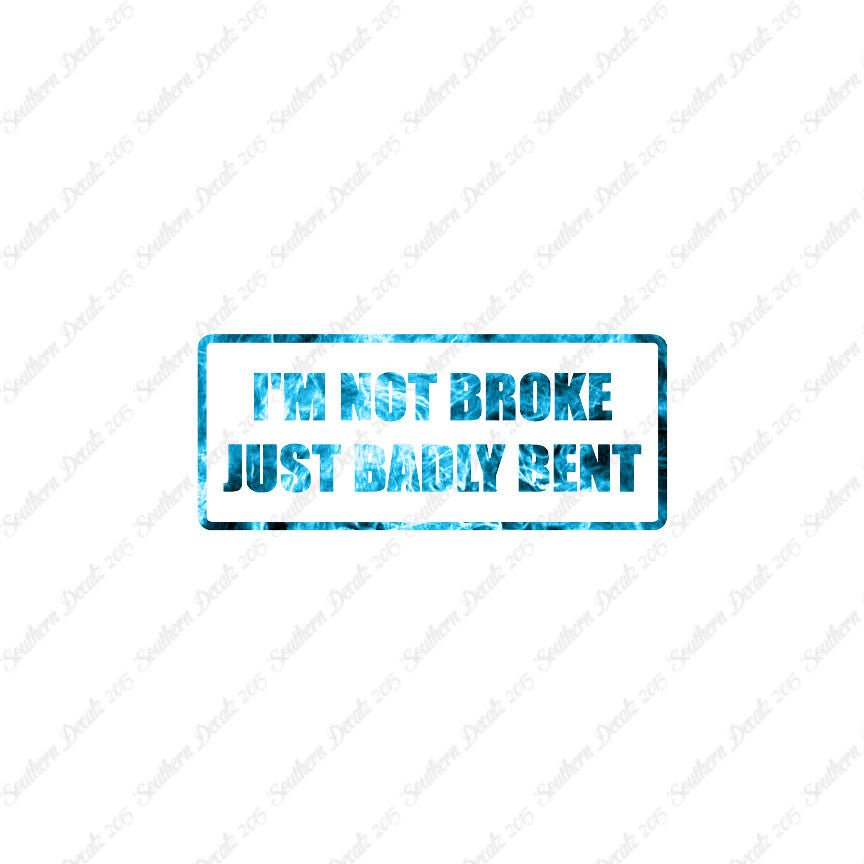 Not Broke Badly Bent