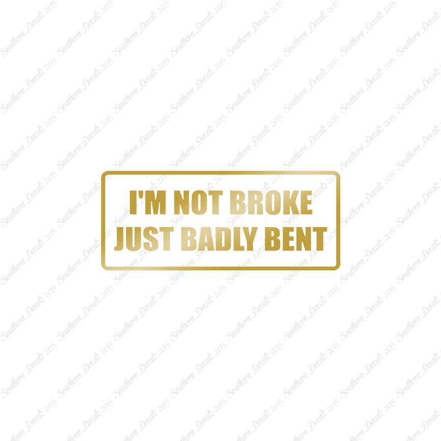 Not Broke Badly Bent