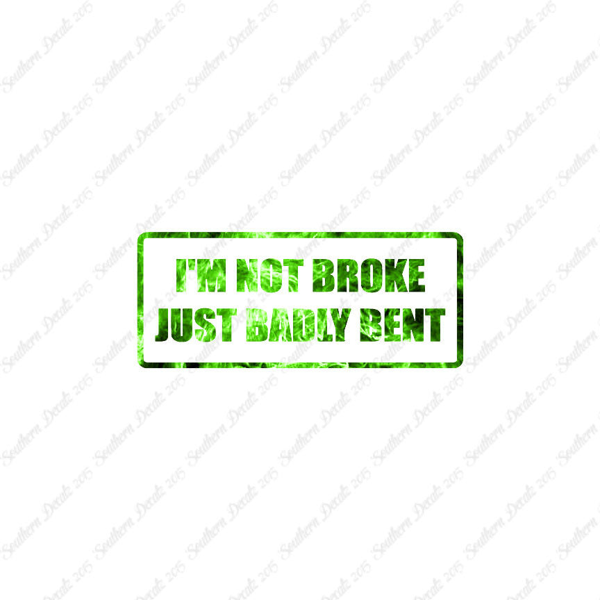 Not Broke Badly Bent