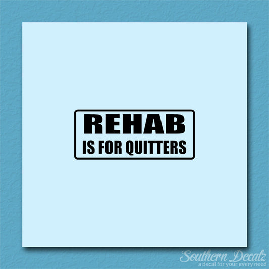 Rehab Is For Quitters