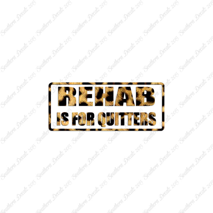 Rehab Is For Quitters
