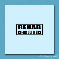 Rehab Is For Quitters