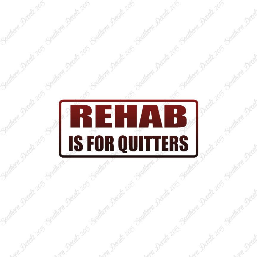Rehab Is For Quitters