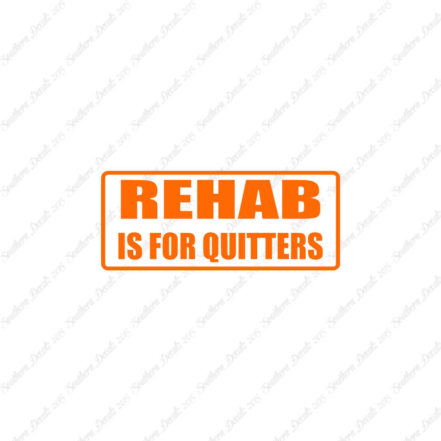 Rehab Is For Quitters