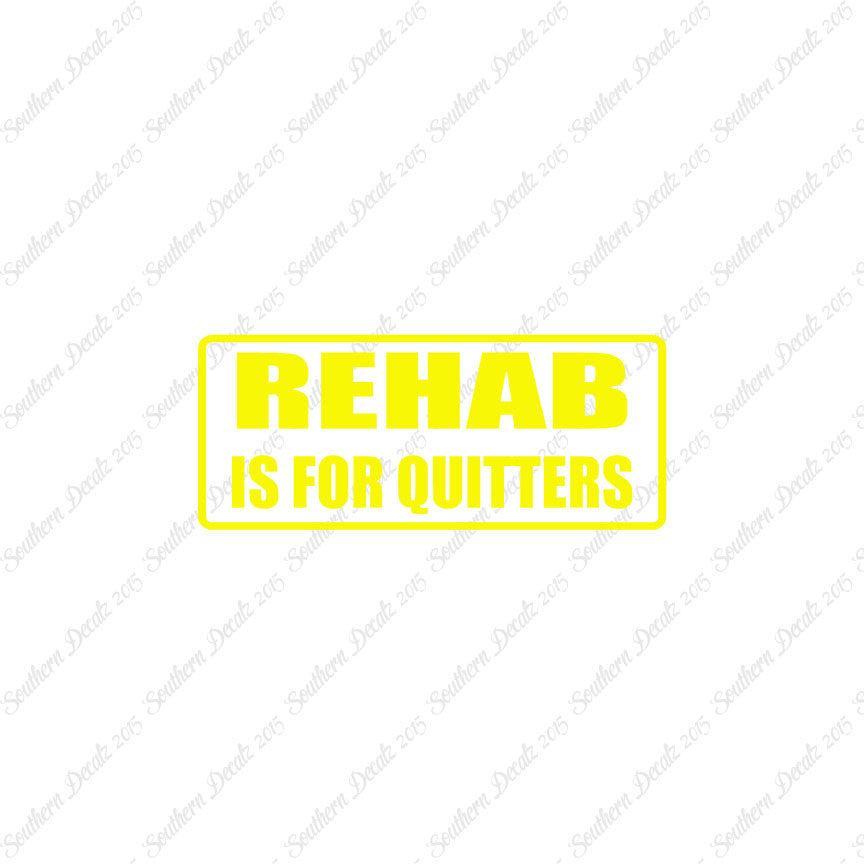 Rehab Is For Quitters