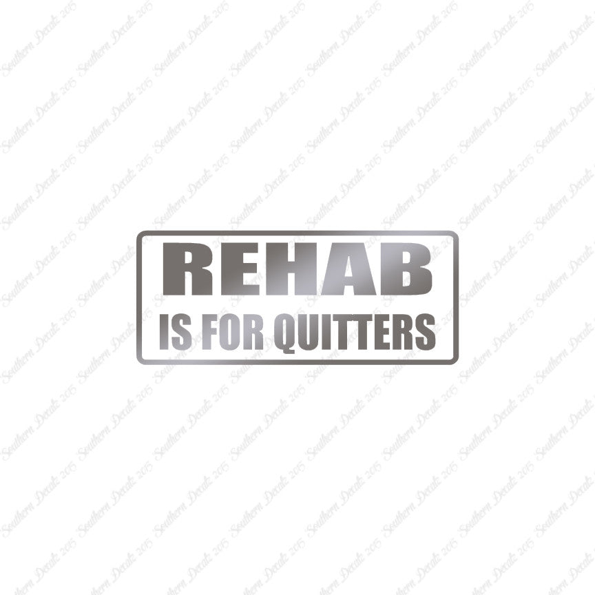 Rehab Is For Quitters