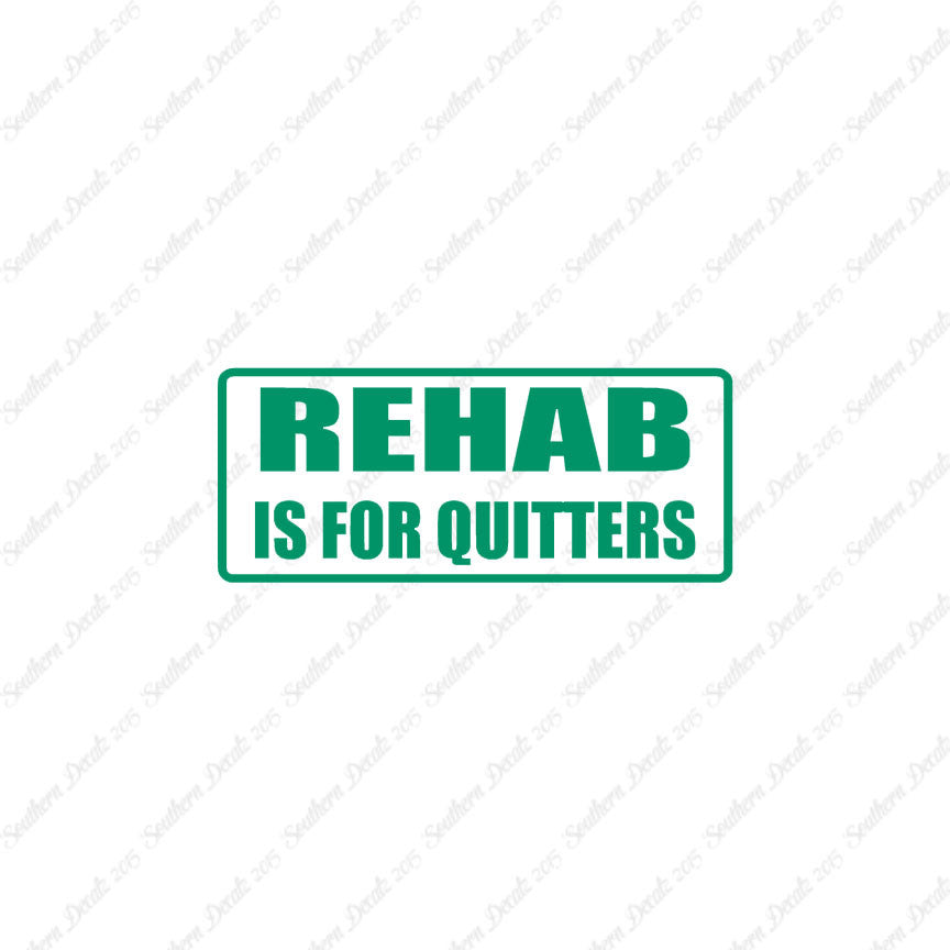 Rehab Is For Quitters