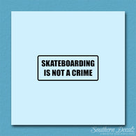 Skateboarding Is Not A Crime