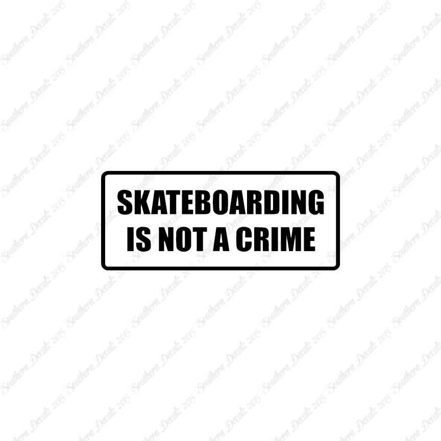 Skateboarding Is Not A Crime