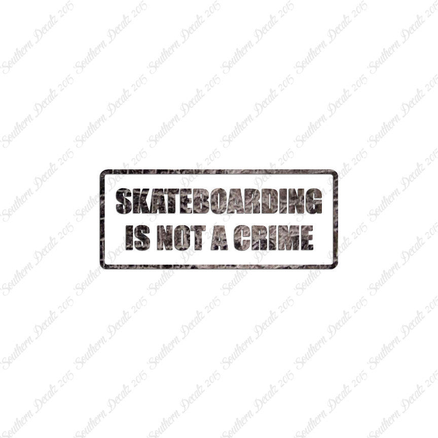 Skateboarding Is Not A Crime
